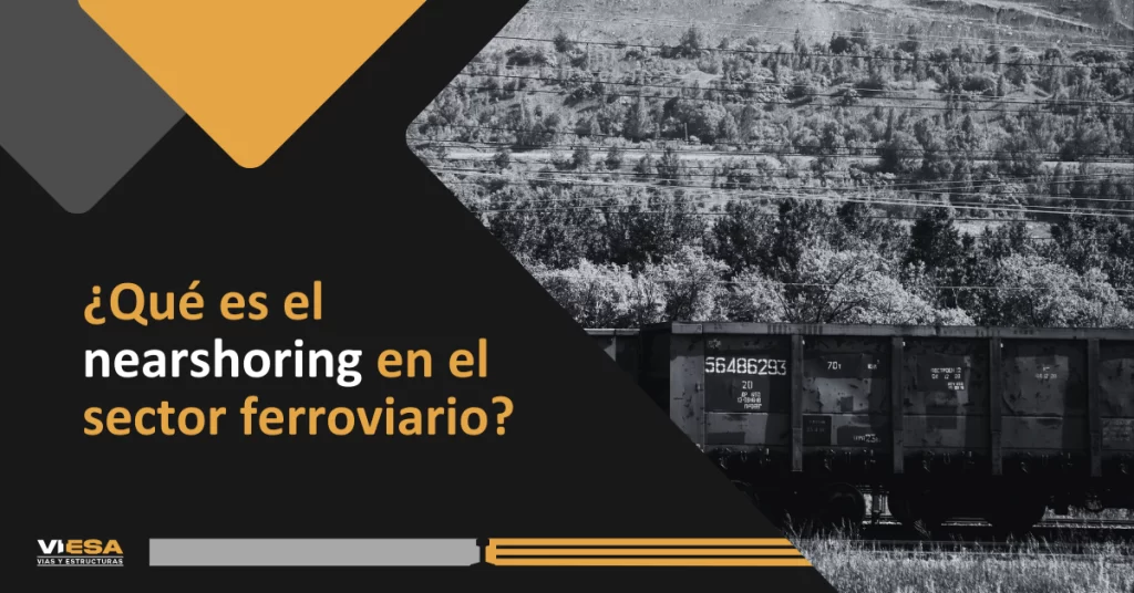 que es el nearshoring ferroviario