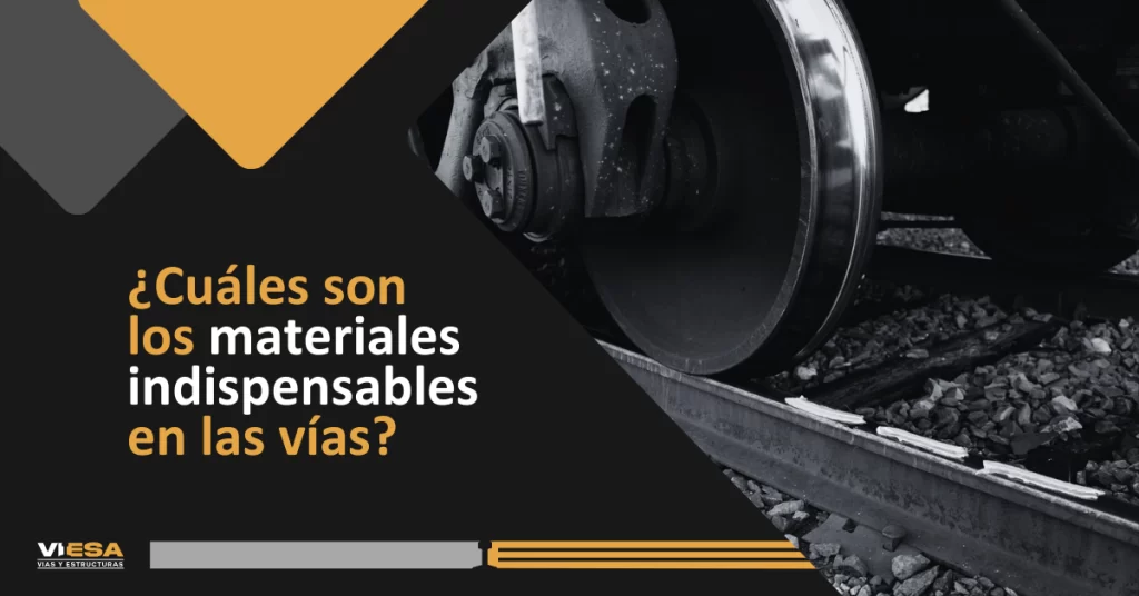 ¿Cuáles son los materiales indispensables en las vías?